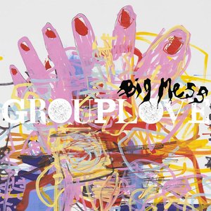 [Grouplove] Big Mess