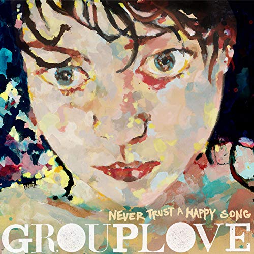 [Grouplove] Never Trust a Happy Song