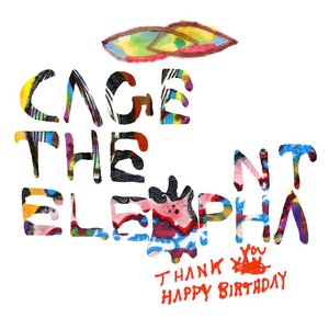 [Cage The Elephant] Thank You, Happy Birthday (2023)