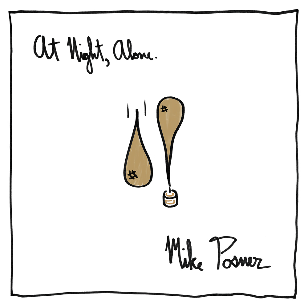 [Mike Posner] At Night, Alone.