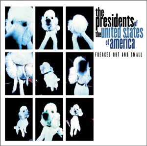 [The Presidents of the United States of America] Freaked Out and Small