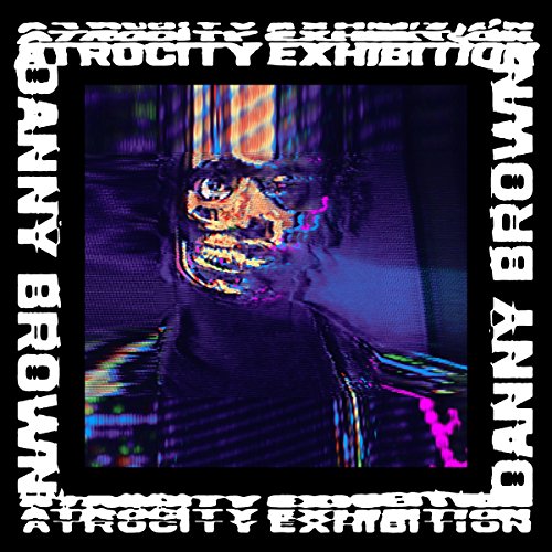 [Danny Brown] Atrocity Exhibition