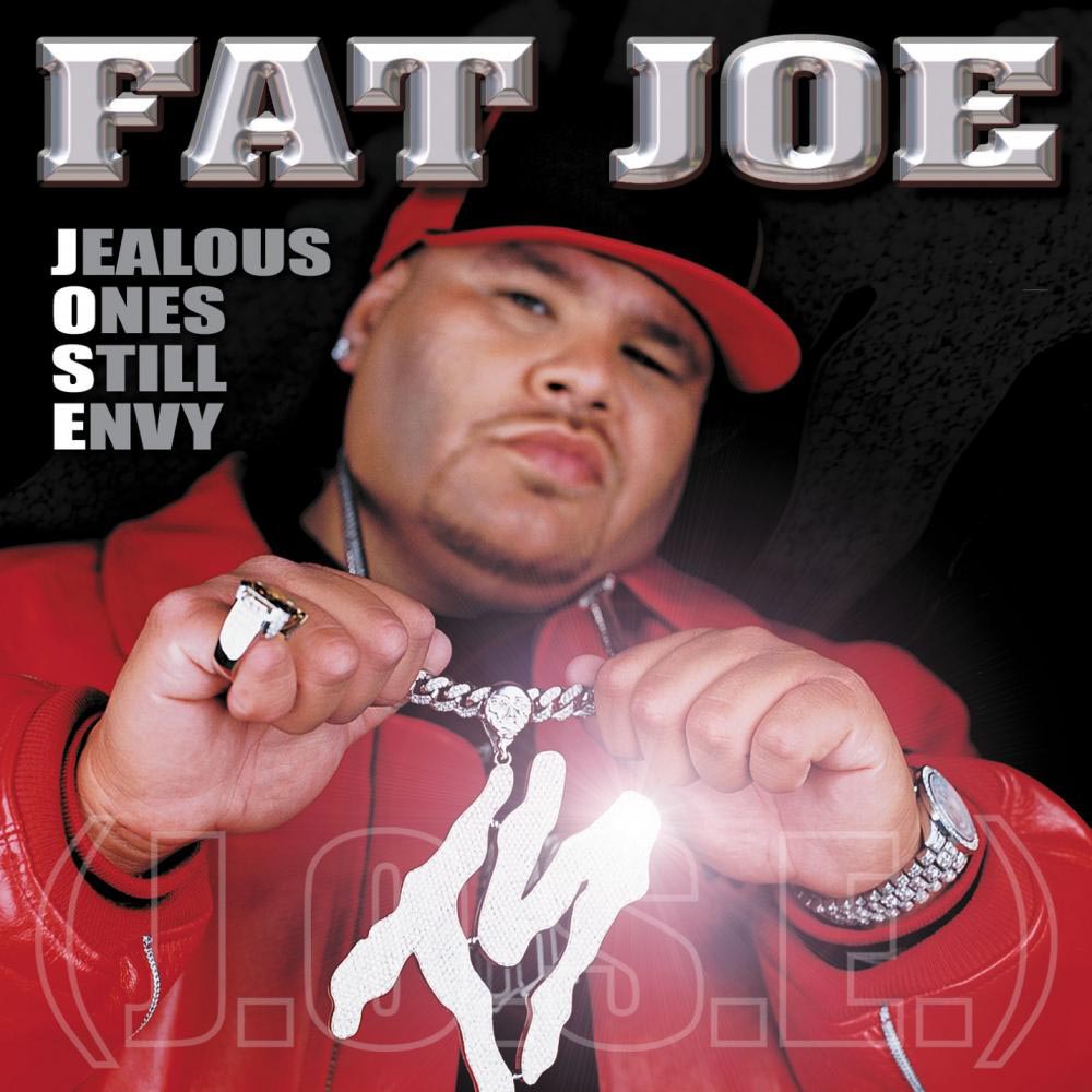 [Fat Joe] Jealous Ones Still Envy J.O.S.E.