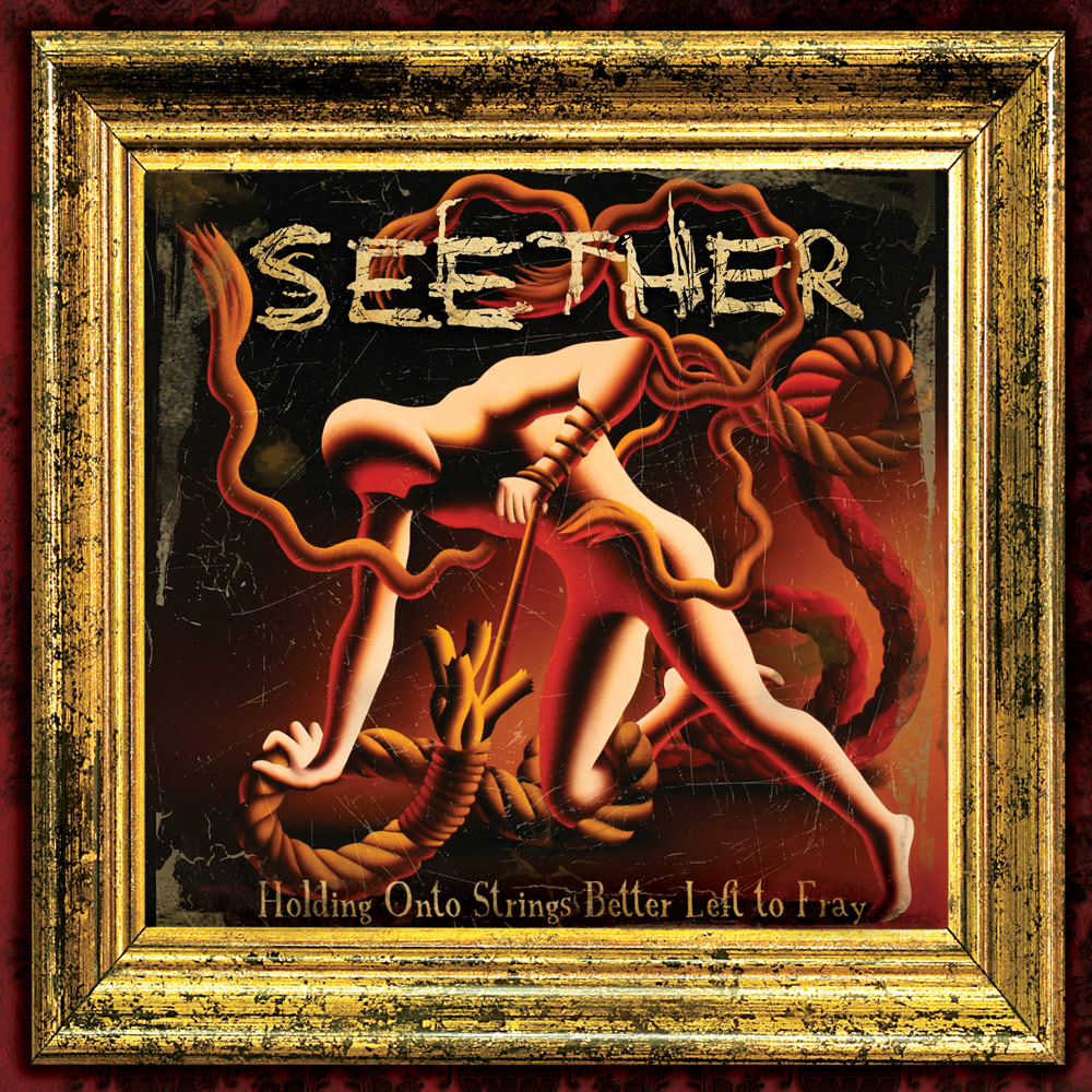 [Seether] Holding Onto Strings Better Left to Fray