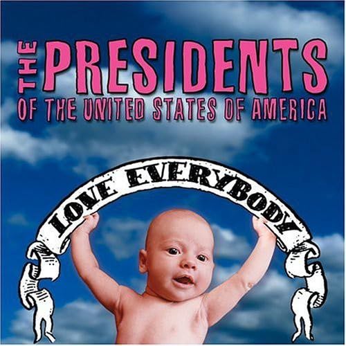 [The Presidents of the United States of America] Love Everybody