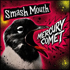 [Smash Mouth] Mercury Comet